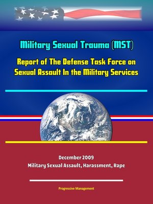 cover image of Military Sexual Trauma (MST)--Report of the Defense Task Force on Sexual Assault In the Military Services, December 2009--Military Sexual Assault, Harassment, Rape